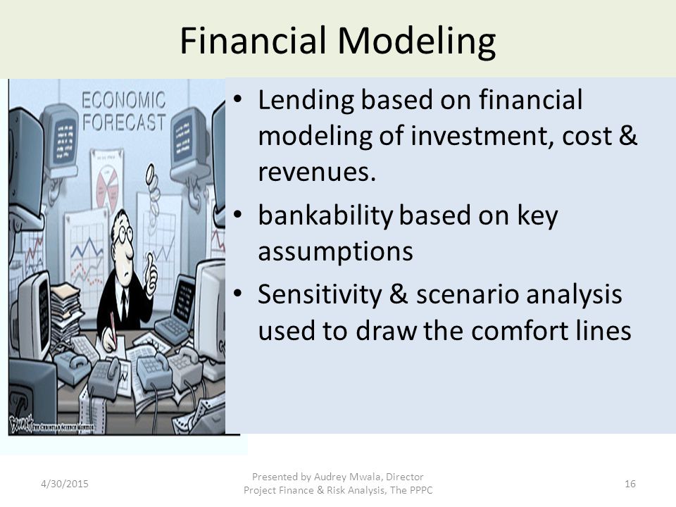 Financial Modeling Lending based on financial modeling of investment, cost & revenues. bankability based on key assumptions.