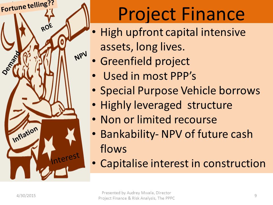 Project Finance High upfront capital intensive assets, long lives.