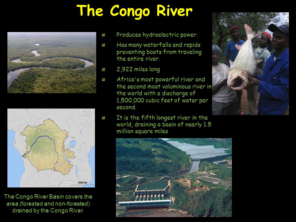 The Congo River Produces hydroelectric power.