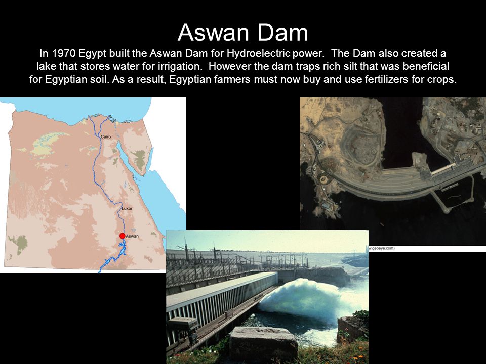 Aswan Dam In 1970 Egypt built the Aswan Dam for Hydroelectric power
