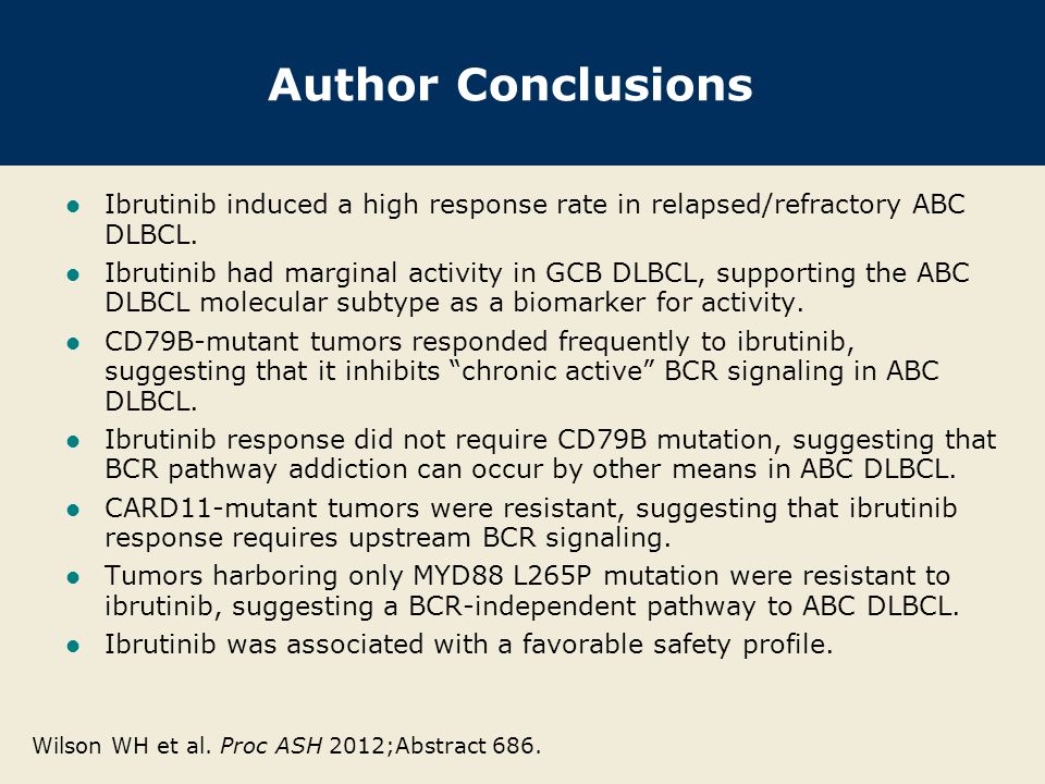Author Conclusions Ibrutinib induced a high response rate in relapsed/refractory ABC DLBCL.