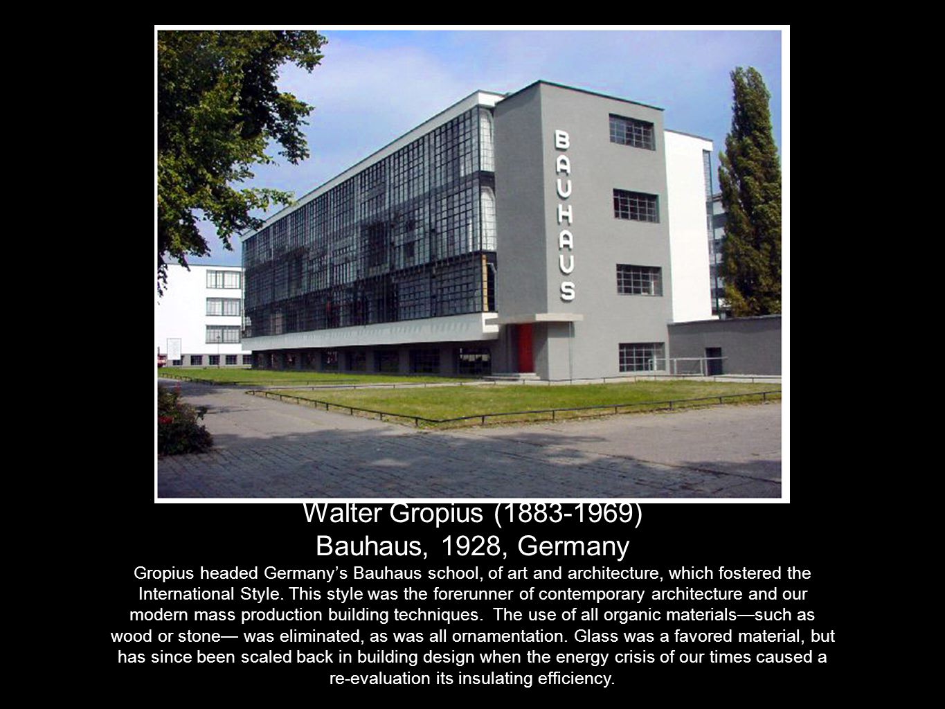 Walter Gropius ( ) Bauhaus, 1928, Germany