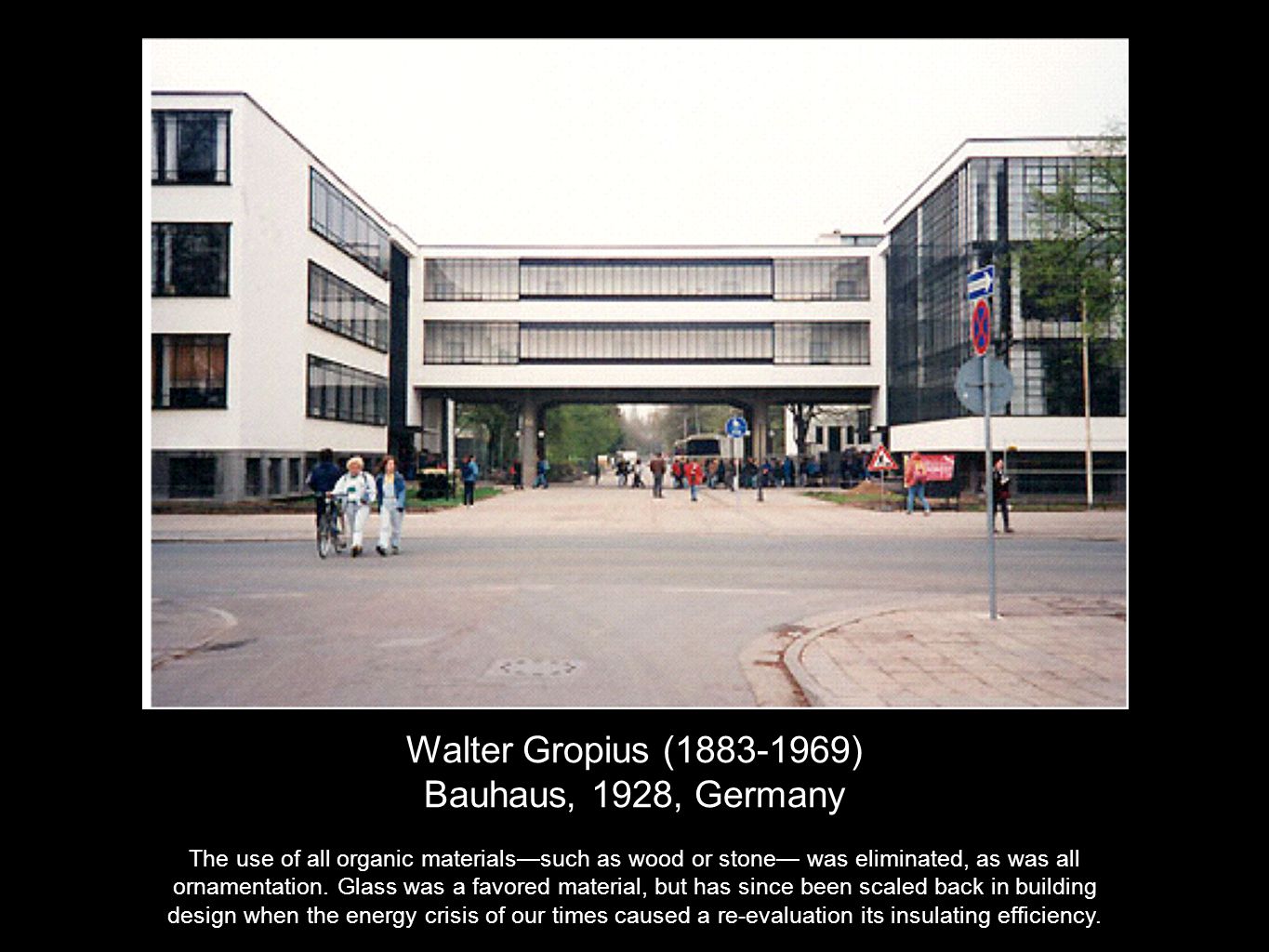 Walter Gropius ( ) Bauhaus, 1928, Germany