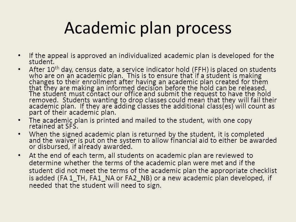 Academic plan process If the appeal is approved an individualized academic plan is developed for the student.