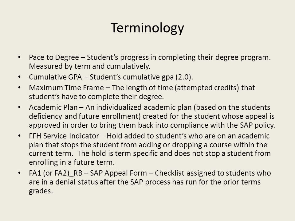 Terminology Pace to Degree – Student’s progress in completing their degree program. Measured by term and cumulatively.