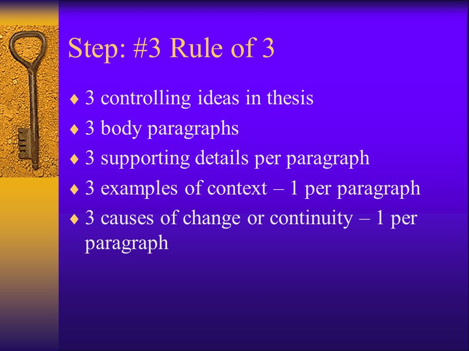Step: #3 Rule of 3 3 controlling ideas in thesis 3 body paragraphs