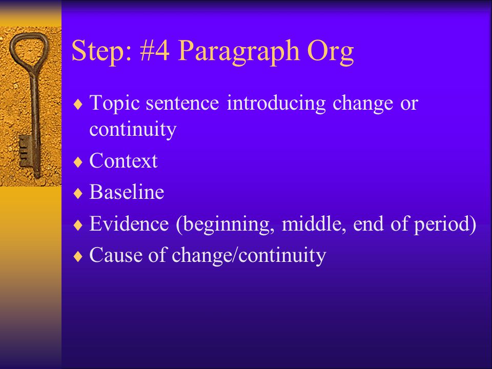 Step: #4 Paragraph Org Topic sentence introducing change or continuity