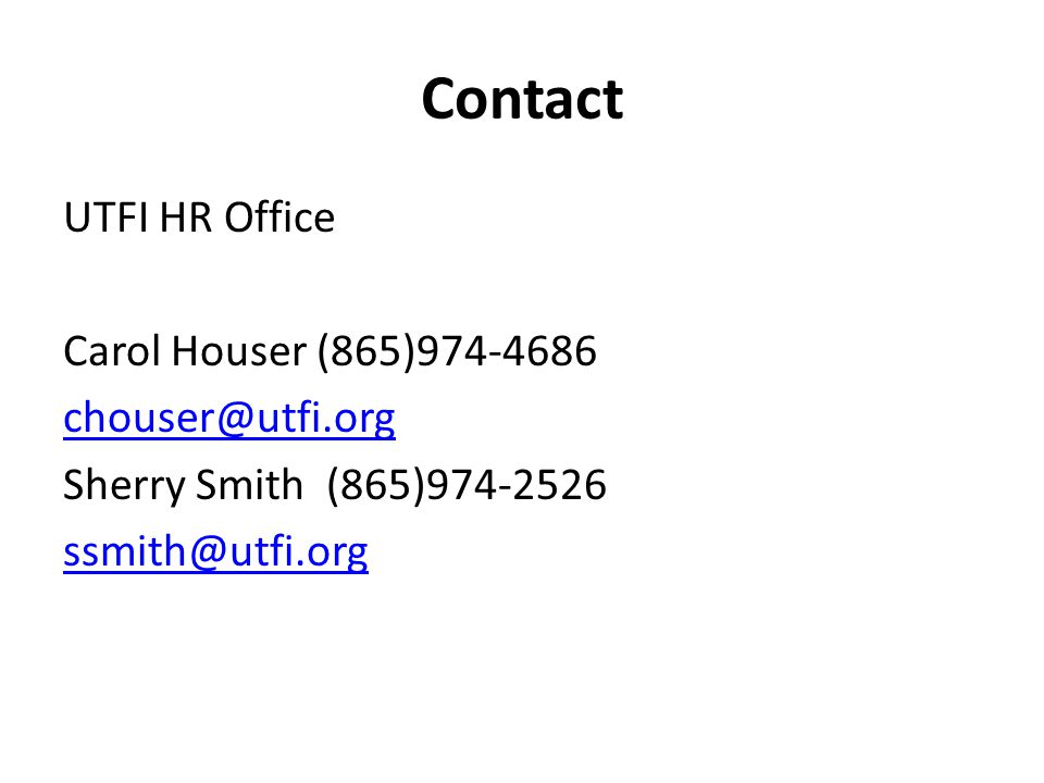 Contact UTFI HR Office Carol Houser (865) Sherry Smith (865)