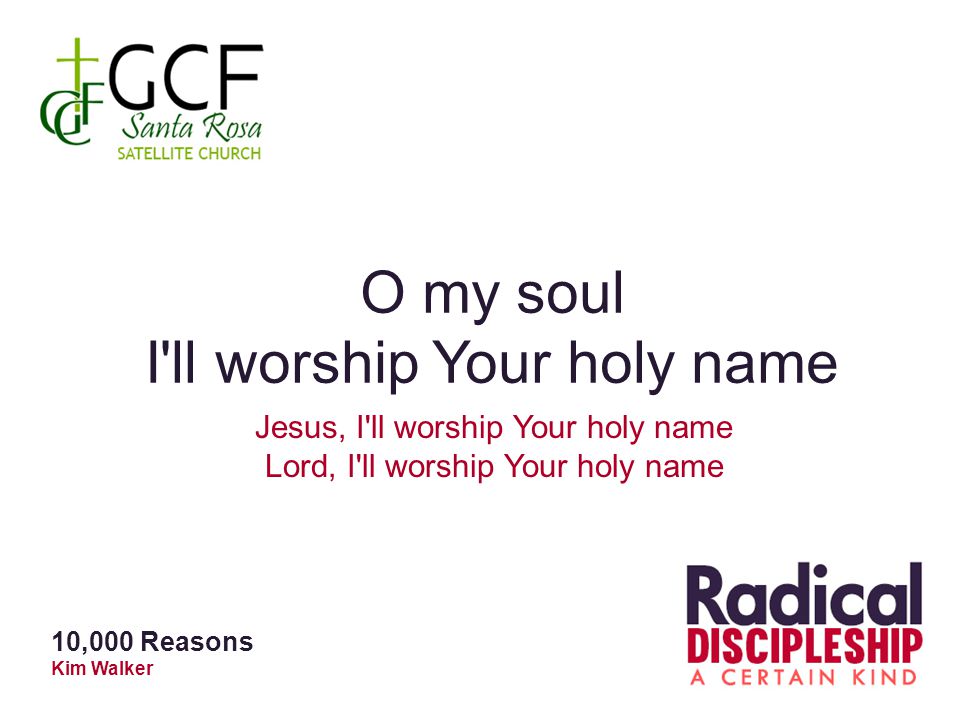 I ll worship Your holy name