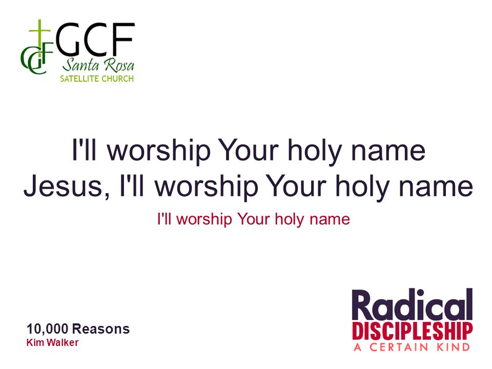 I ll worship Your holy name Jesus, I ll worship Your holy name
