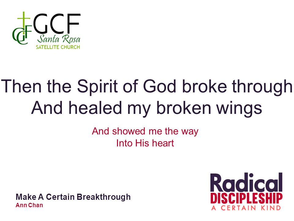 Then the Spirit of God broke through And healed my broken wings