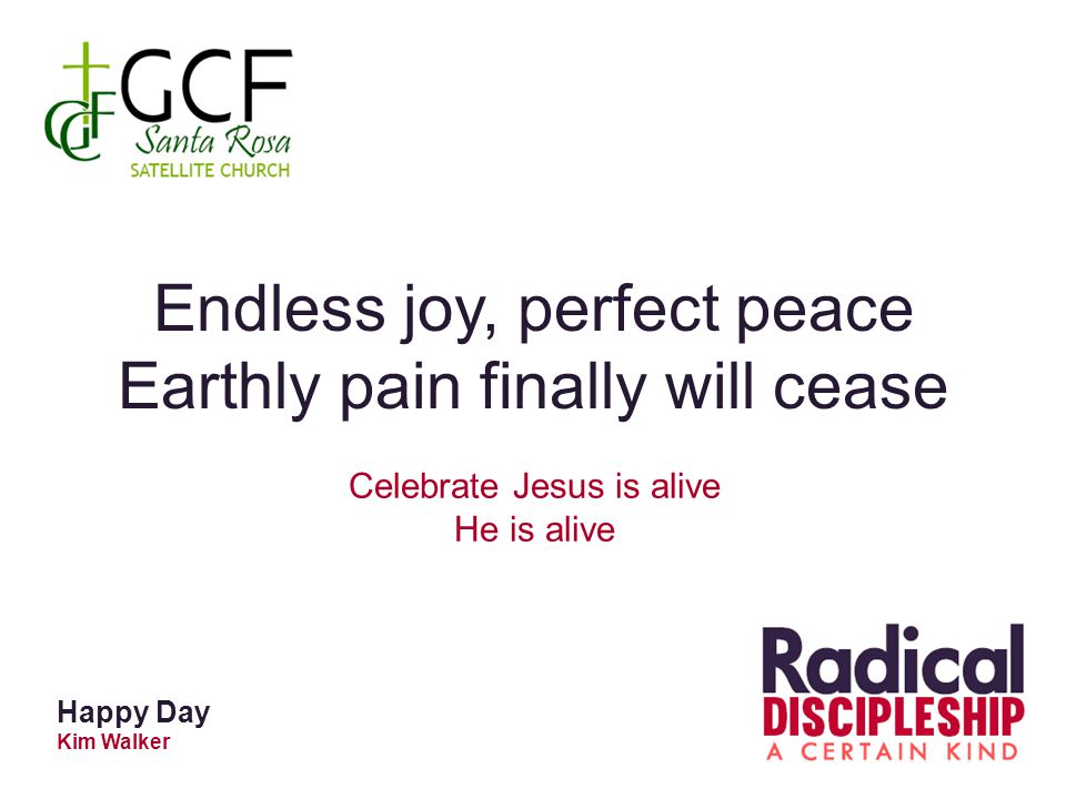 Endless joy, perfect peace Earthly pain finally will cease