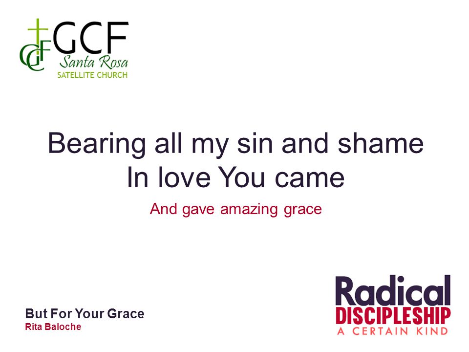 Bearing all my sin and shame In love You came