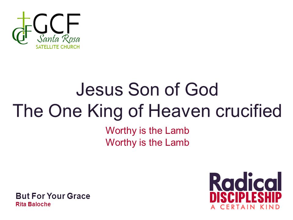 Jesus Son of God The One King of Heaven crucified