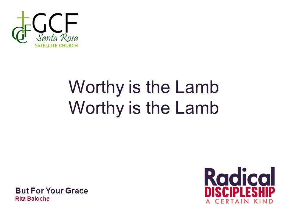 Worthy is the Lamb But For Your Grace Rita Baloche