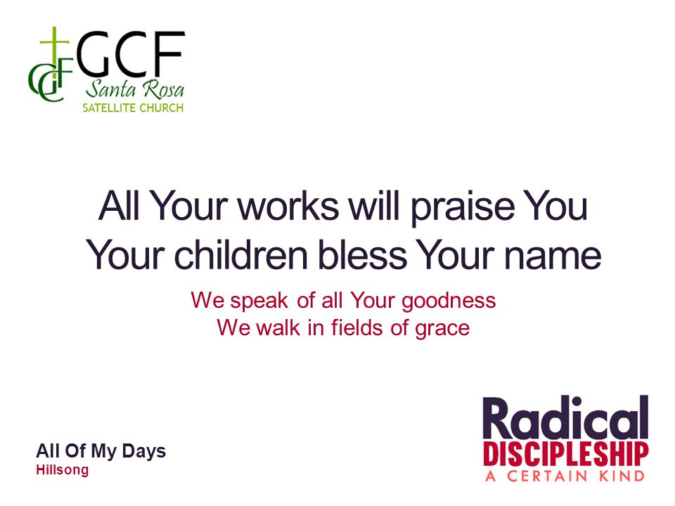 All Your works will praise You Your children bless Your name