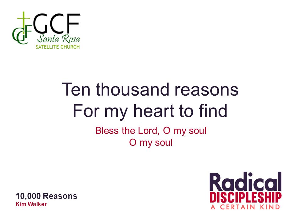 Ten thousand reasons For my heart to find Bless the Lord, O my soul
