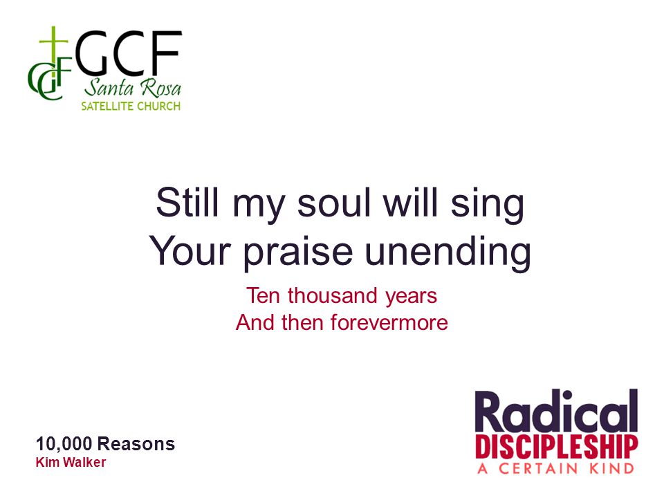 Still my soul will sing Your praise unending Ten thousand years