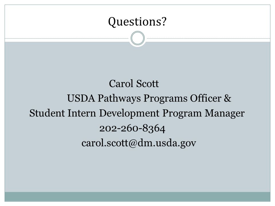 Questions Carol Scott USDA Pathways Programs Officer &