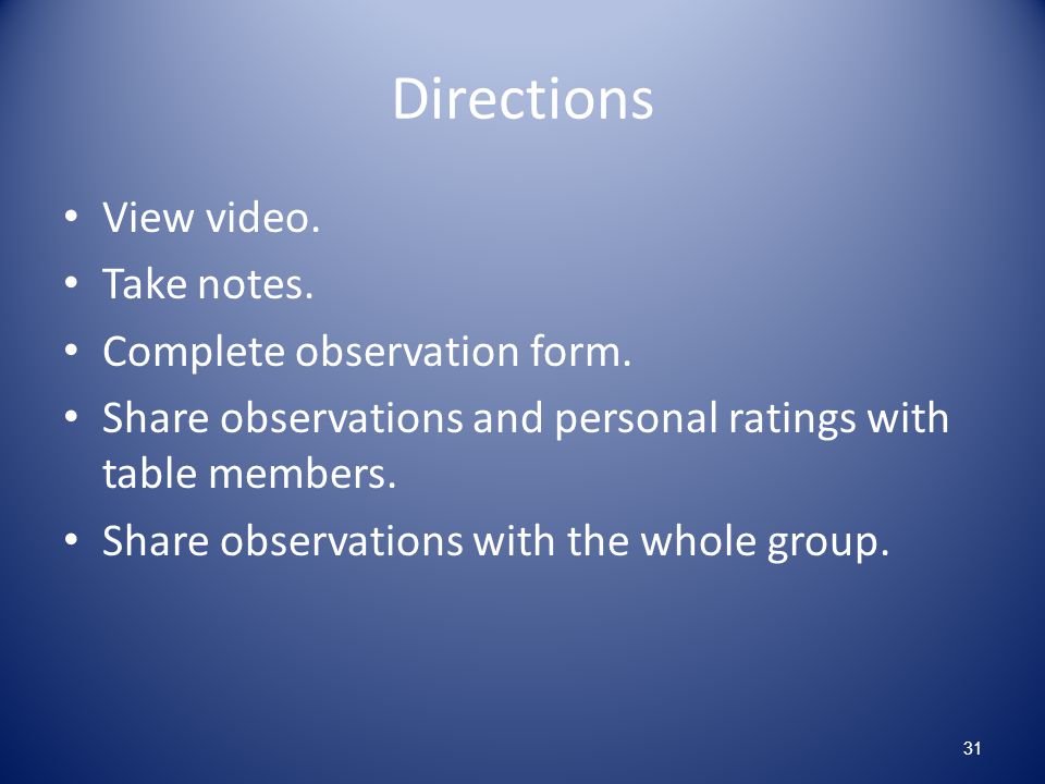 Directions View video. Take notes. Complete observation form.