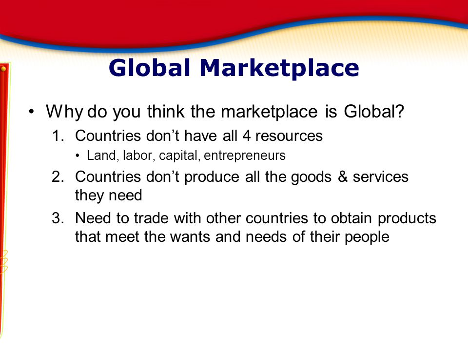 Global Marketplace Why do you think the marketplace is Global