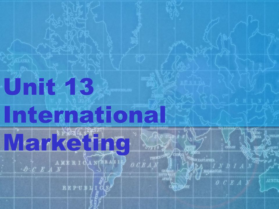 Unit 13 International Marketing
