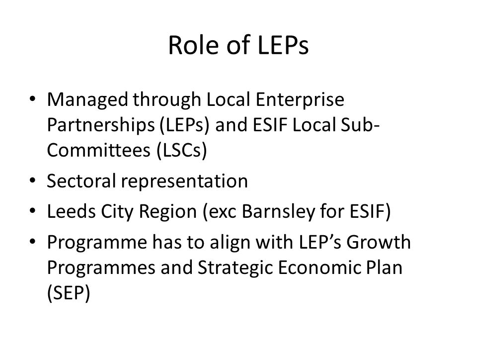 Role of LEPs Managed through Local Enterprise Partnerships (LEPs) and ESIF Local Sub-Committees (LSCs)