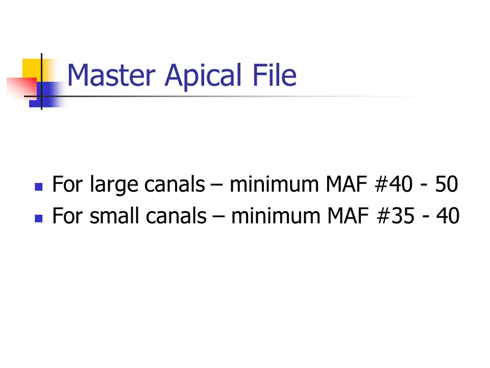 Master Apical File For large canals – minimum MAF #