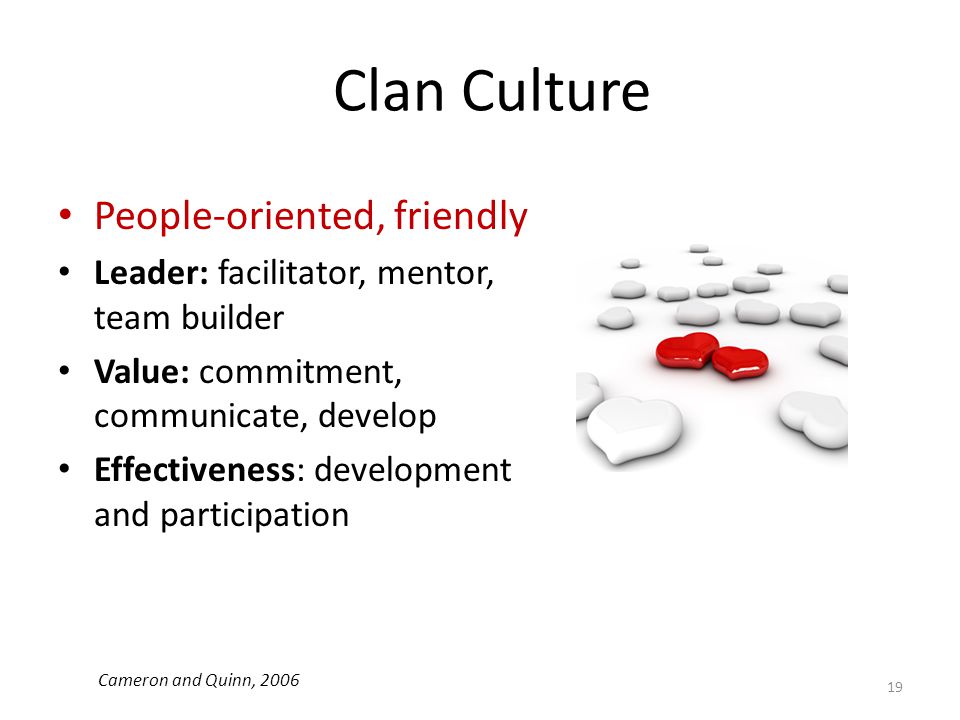 Clan Culture People-oriented, friendly