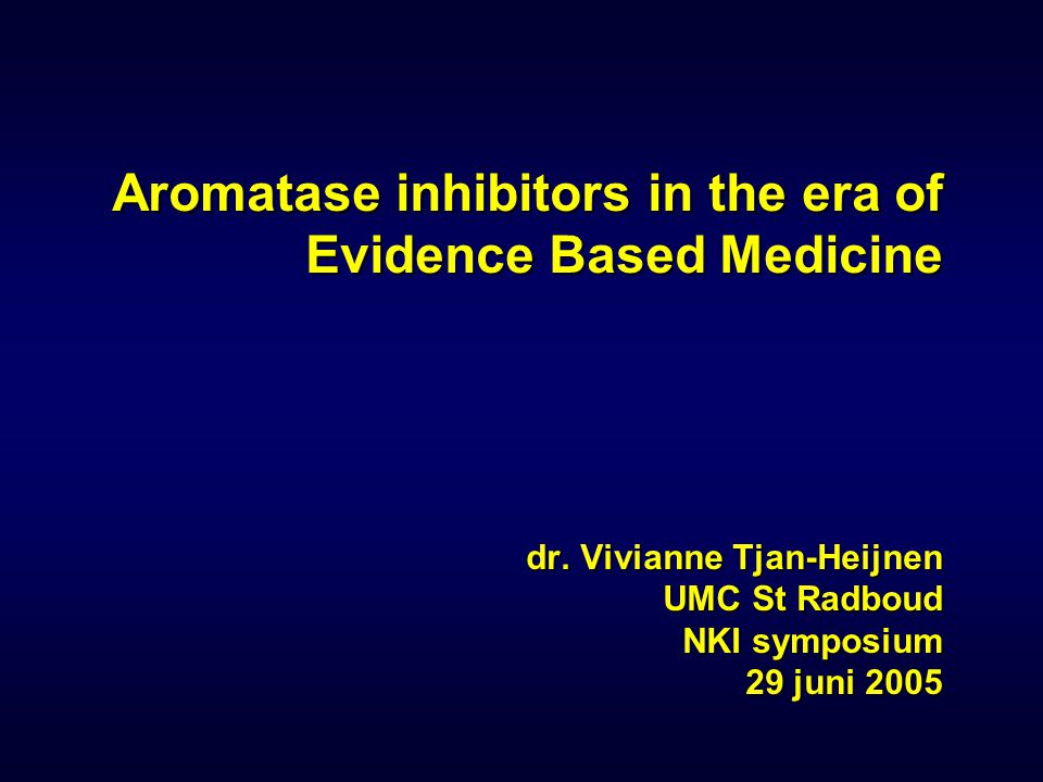 Aromatase inhibitors in the era of Evidence Based Medicine dr