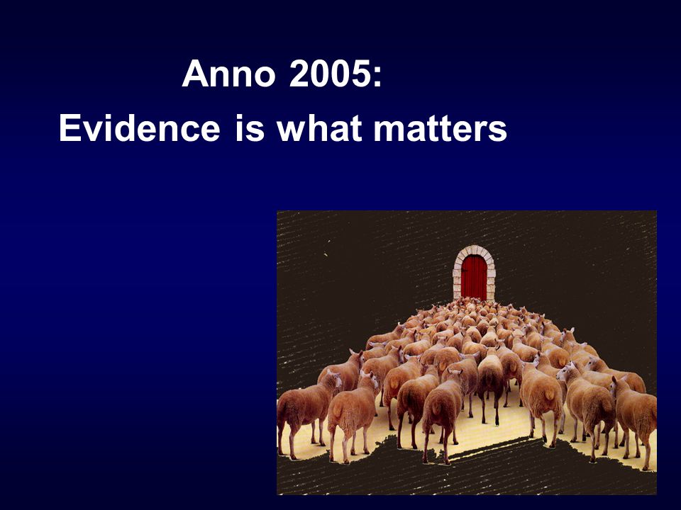 Anno 2005: Evidence is what matters