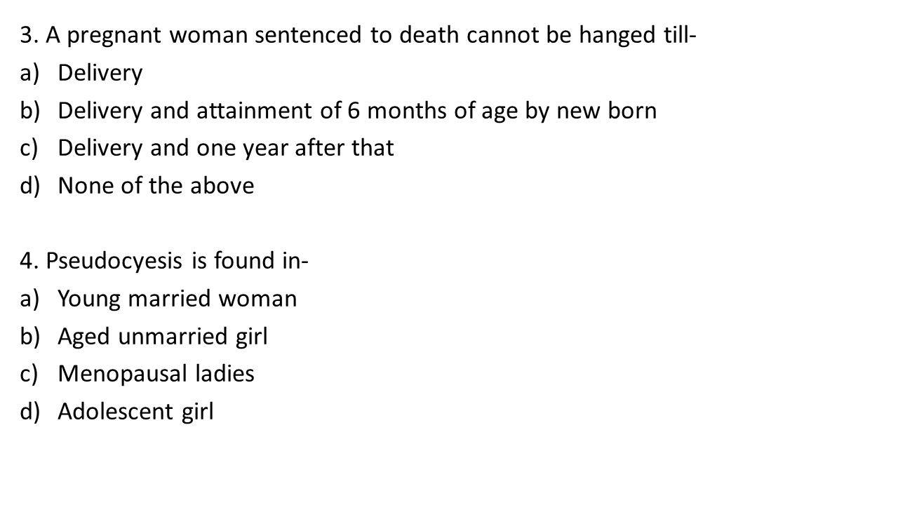 3. A pregnant woman sentenced to death cannot be hanged till-