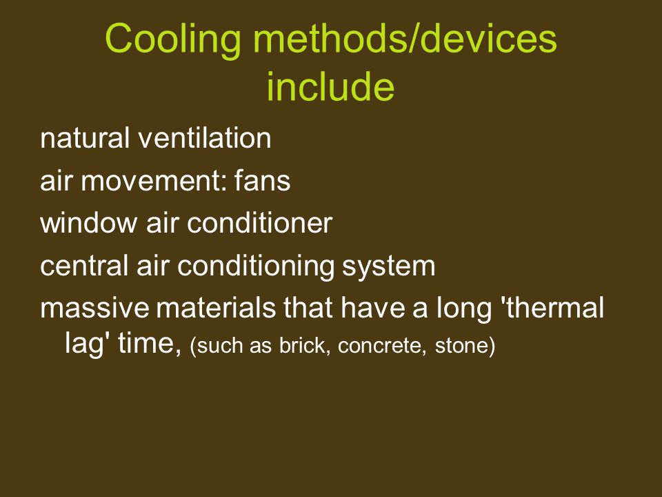 Cooling methods/devices include