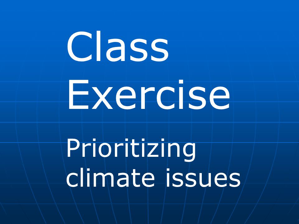 Class Exercise Prioritizing climate issues