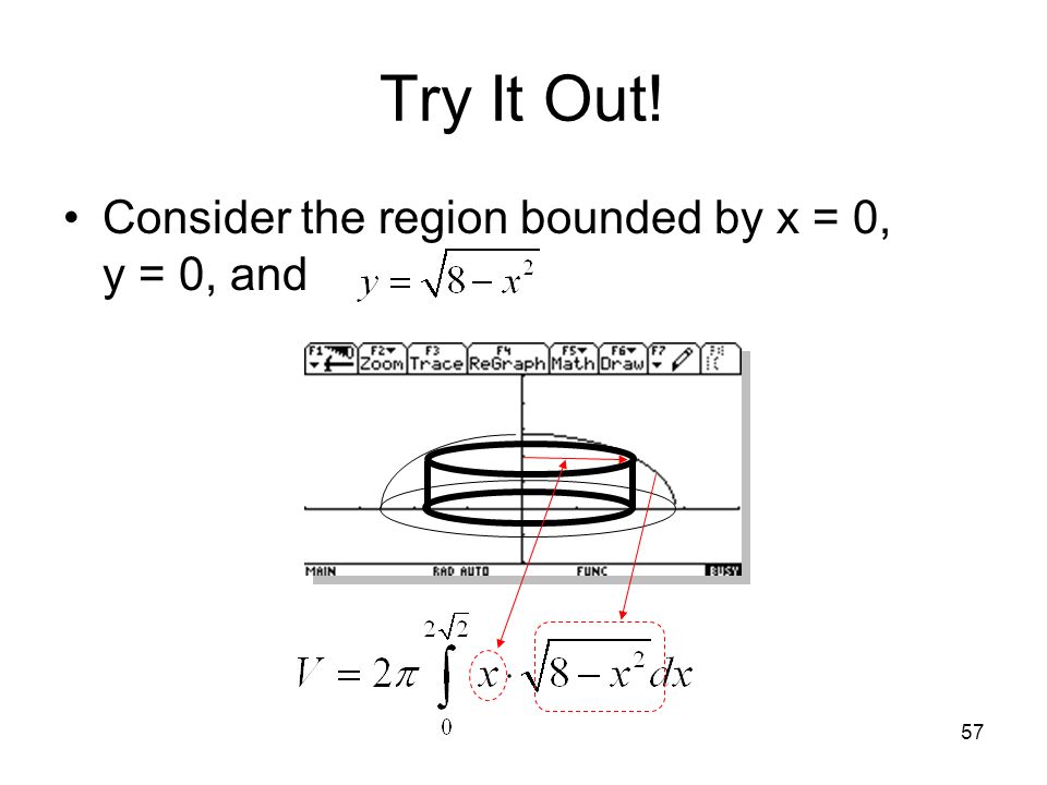 Try It Out! Consider the region bounded by x = 0, y = 0, and
