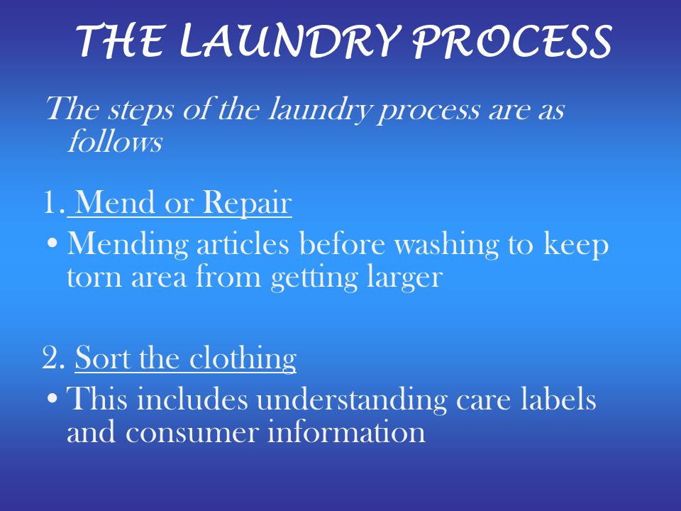THE LAUNDRY PROCESS The steps of the laundry process are as follows