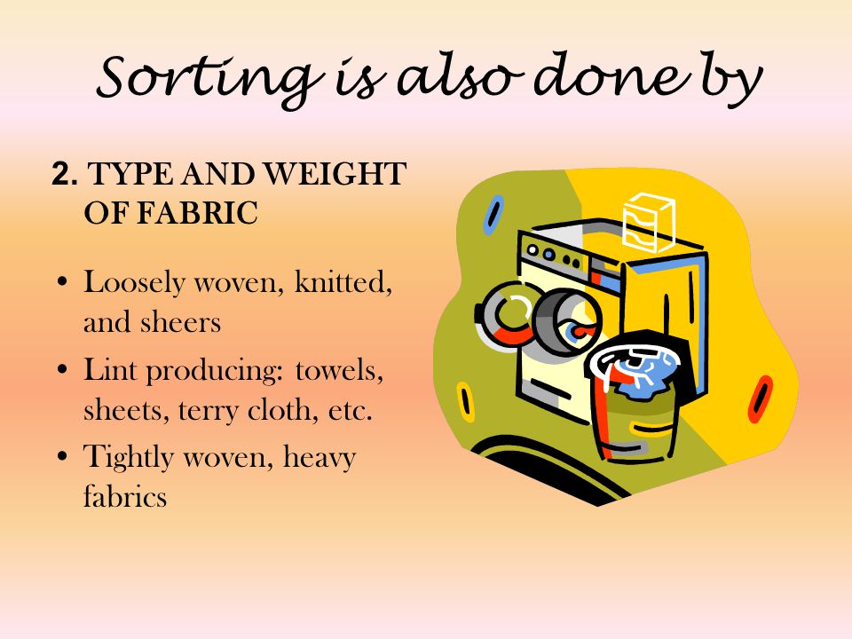 Sorting is also done by 2. TYPE AND WEIGHT OF FABRIC