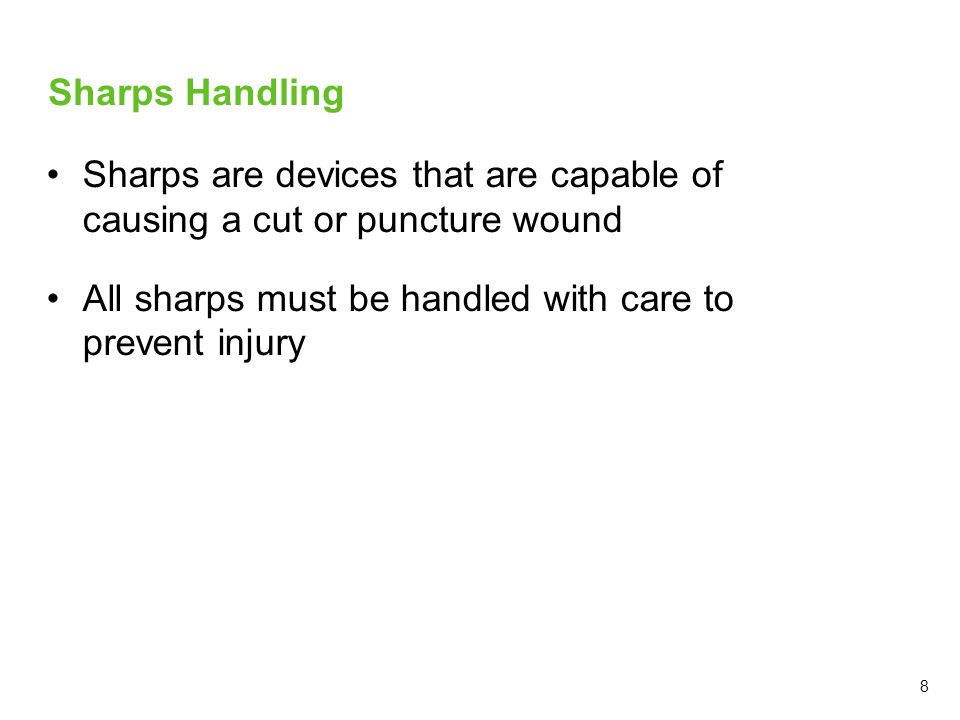 Sharps are devices that are capable of causing a cut or puncture wound