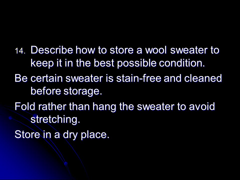 Describe how to store a wool sweater to keep it in the best possible condition.