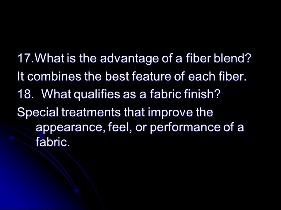 17.What is the advantage of a fiber blend