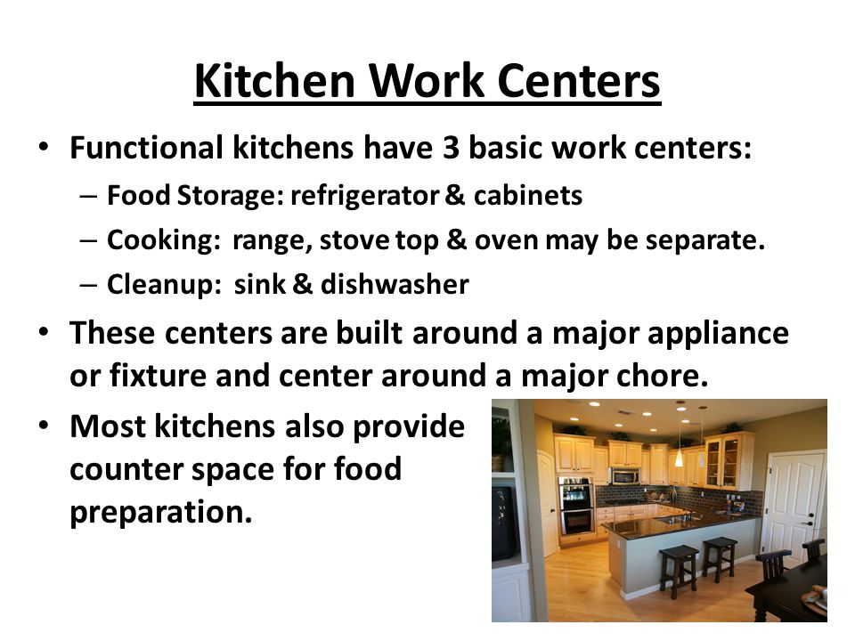 Kitchen Work Centers Functional kitchens have 3 basic work centers: