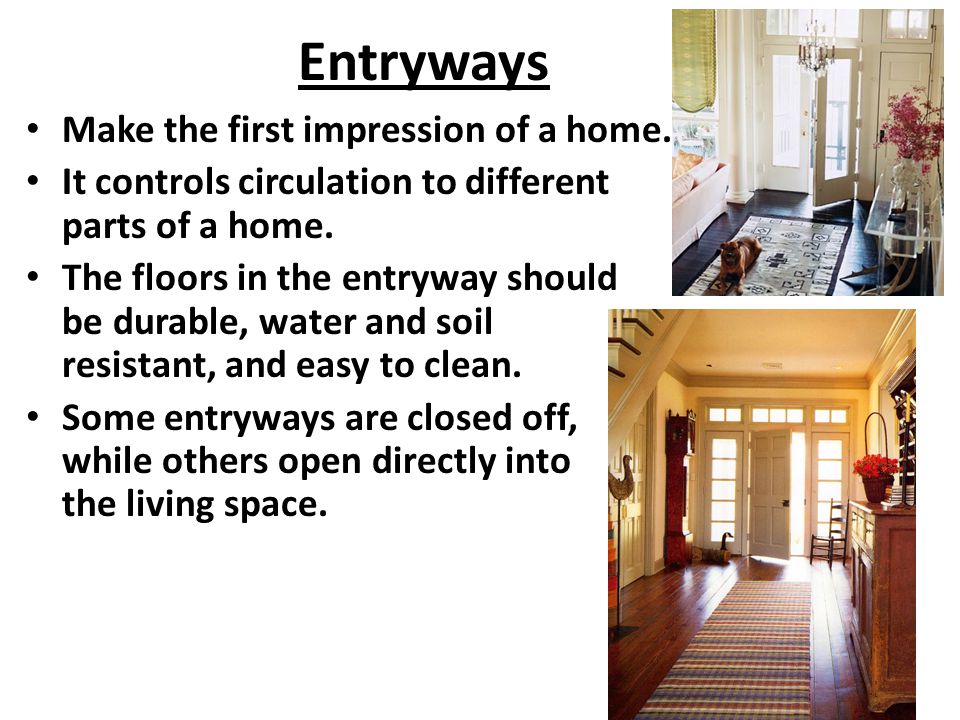 Entryways Make the first impression of a home.
