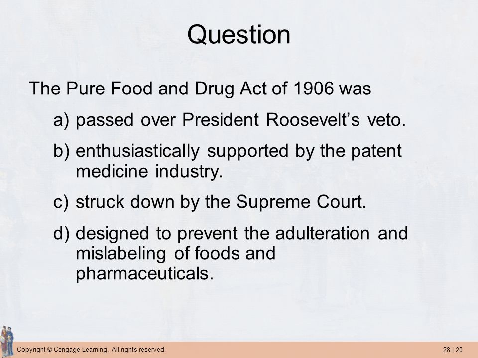 Question The Pure Food and Drug Act of 1906 was