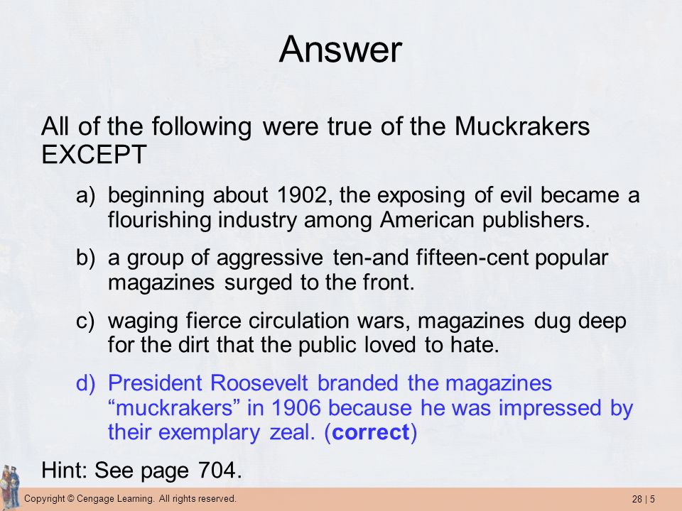 Answer All of the following were true of the Muckrakers EXCEPT