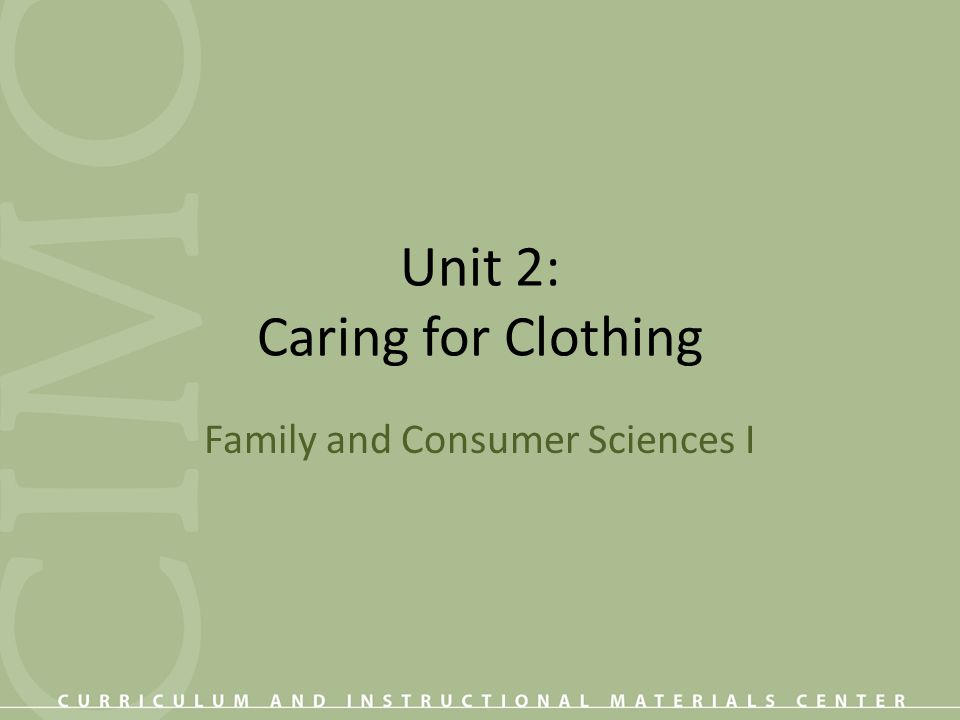 Unit 2: Caring for Clothing