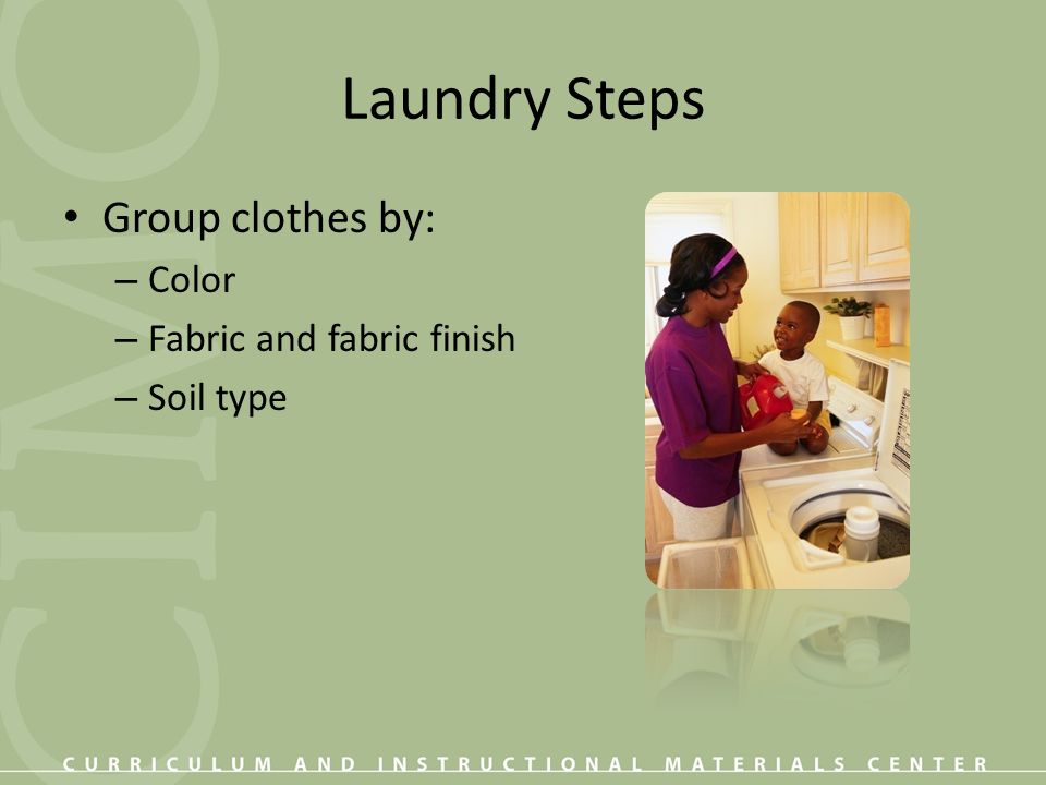 Laundry Steps Group clothes by: Color Fabric and fabric finish