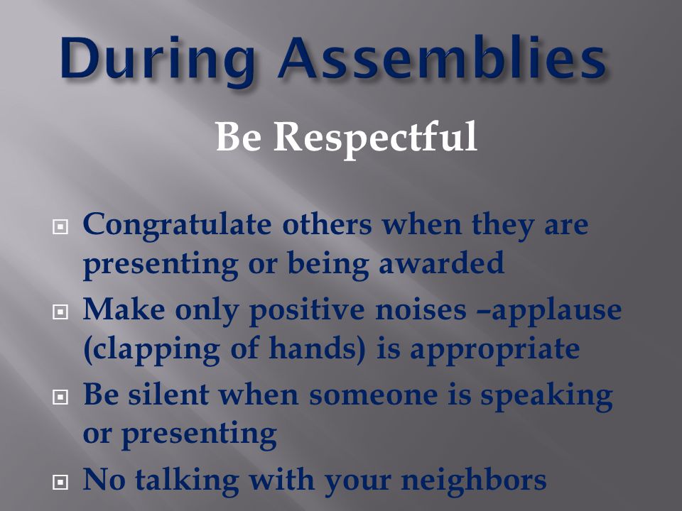 During Assemblies Be Respectful