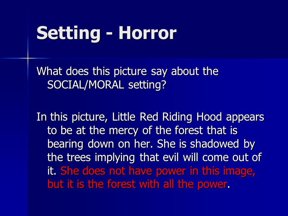 Setting - Horror What does this picture say about the SOCIAL/MORAL setting