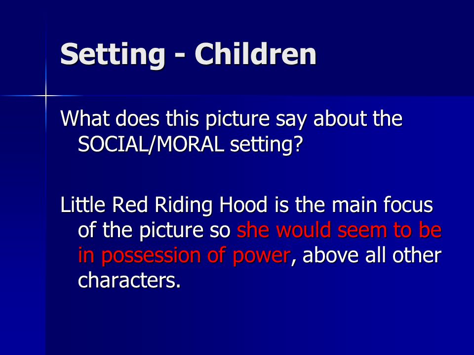 Setting - Children What does this picture say about the SOCIAL/MORAL setting