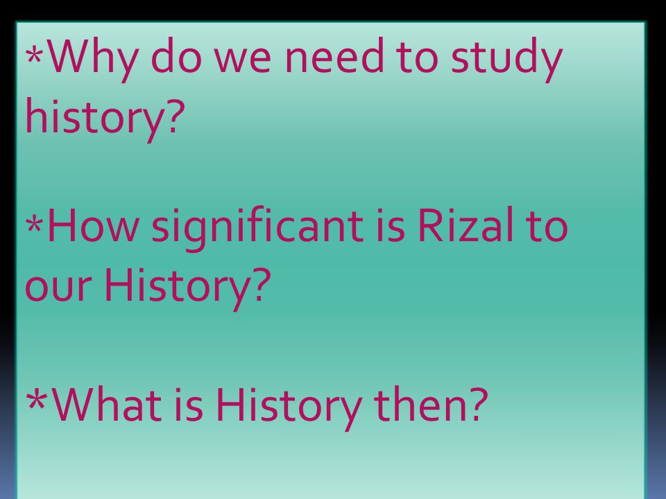 *What is History then *Why do we need to study history